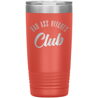 BAD ASS BITCHES CLUB 20 OZ TUMBLER