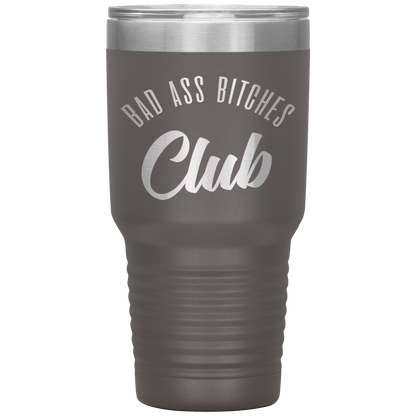 BAD ASS BITCHES CLUB TUMBLER