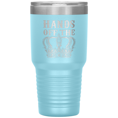 HANDS OFF THE CROWN TUMBLER