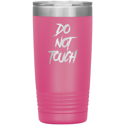 DO NOT TOUCH 20 OZ TUMBLER
