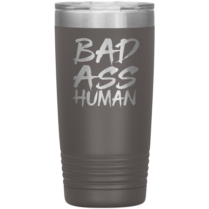 BAD ASS HUMAN 20 OZ TUMBLER