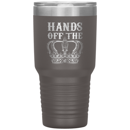 HANDS OFF THE CROWN TUMBLER