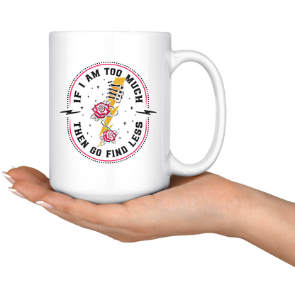 TOO MUCH FIND LESS MUG