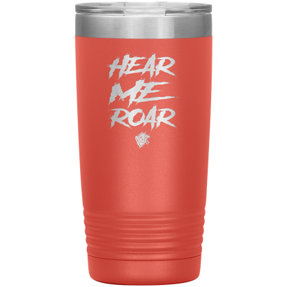 HEAR ME ROAR 20 OZ TUMBLER