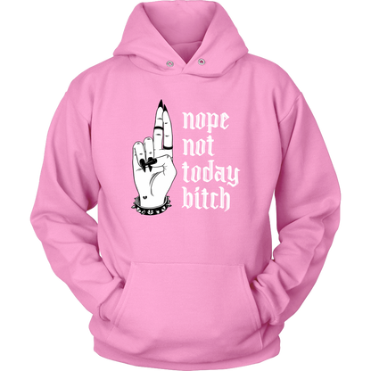 NOT TODAY BITCH HOODIE