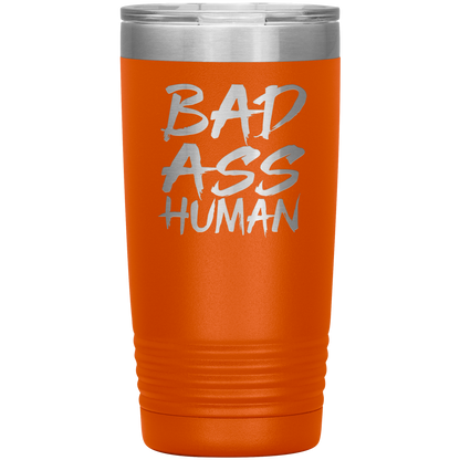 BAD ASS HUMAN 20 OZ TUMBLER