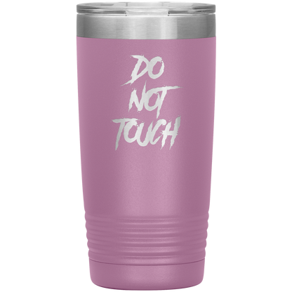 DO NOT TOUCH 20 OZ TUMBLER
