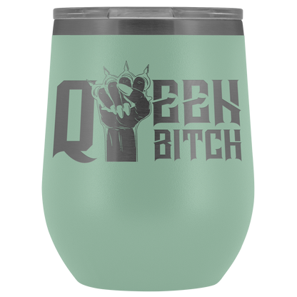 QUEEN BITCH WINE TUMBLER