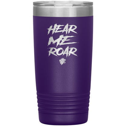 HEAR ME ROAR 20 OZ TUMBLER