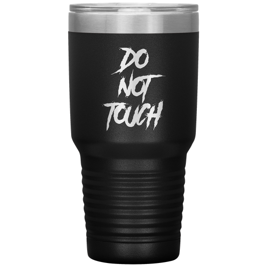 DO NOT TOUCH TUMBLER