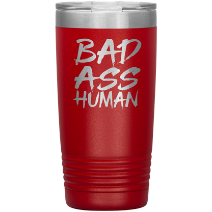 BAD ASS HUMAN 20 OZ TUMBLER