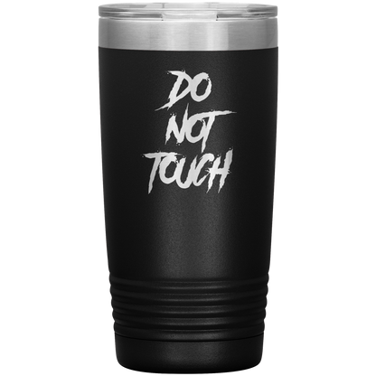 DO NOT TOUCH 20 OZ TUMBLER