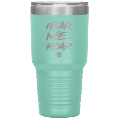 HEAR ME ROAR TUMBLER